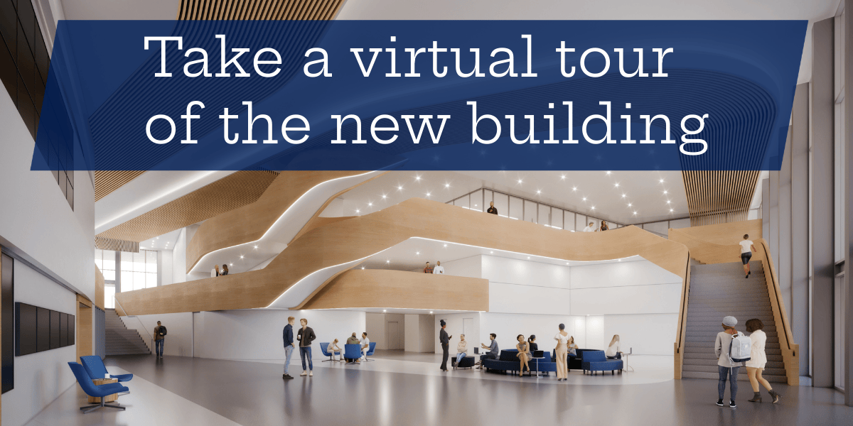 virtual tour graphic Take a virtual tour of the new building