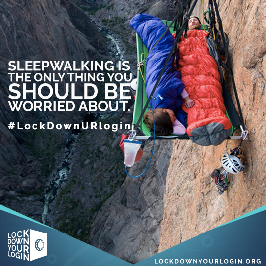 Picture of two people sleepwalking on side of mountain. It reads "Sleepwalking is the only thing you should be worried about. #LockDownURLogin"